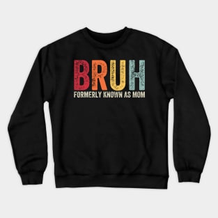 Bruh-Formerly-Known-As-Mom Crewneck Sweatshirt